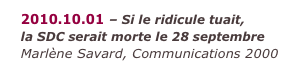 2010.10.01 – Si le ridicule tuait, la SDC serait morte le 28 septembre
Marlène Savard, Communications 2000