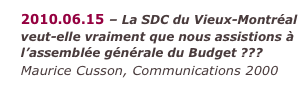 2010.06.15 – La SDC du Vieux-Montréal veut-elle vraiment que nous assistions à l’assemblée générale du Budget ??? Maurice Cusson, Communications 2000