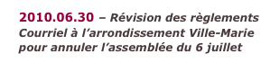 2010.06.30 – Révision des règlements Courriel à l’arrondissement Ville-Marie pour annuler l’assemblée du 6 juillet