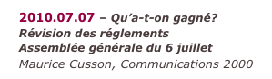 2010.07.07 – Qu’a-t-on gagné?Révision des réglements
Assemblée générale du 6 juillet
Maurice Cusson, Communications 2000